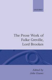 Cover image for The Prose Works of Fulke Greville, Lord Brooke