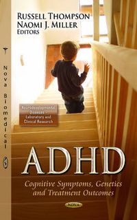 Cover image for ADHD: Cognitive Symptoms, Genetics & Treatment Outcomes