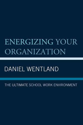 Cover image for Energizing Your Organization: The Ultimate School Work Environment