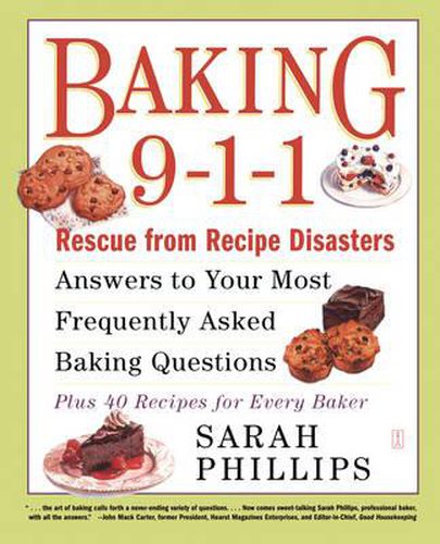 Cover image for Baking 9-1-1: Rescue from Recipe Disasters; Answers to Your Most Frequently Asked Baking Questions; 40 Recipes for Every Baker