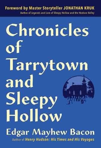 Cover image for Chronicles of Tarrytown and Sleepy Hollow: Life, Customs, Myths and Legends