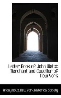 Cover image for Letter Book of John Watts