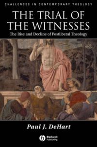 Cover image for The Trial of the Witnesses: The Rise and Decline of Postliberal Theology