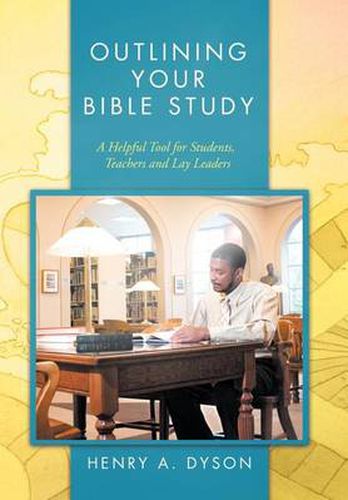 Cover image for Outlining Your Bible Study: A Helpful Tool for Students, Teachers and Lay Leaders