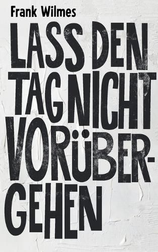 Cover image for Lass den Tag nicht voruebergehen