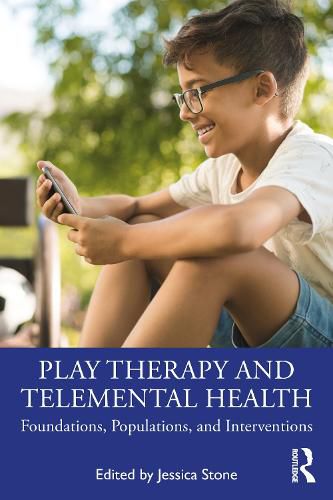 Play Therapy and Telemental Health: Foundations, Populations, and Interventions