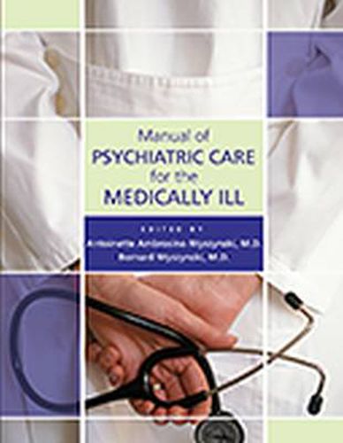 Cover image for Manual of Psychiatric Care for the Medically III