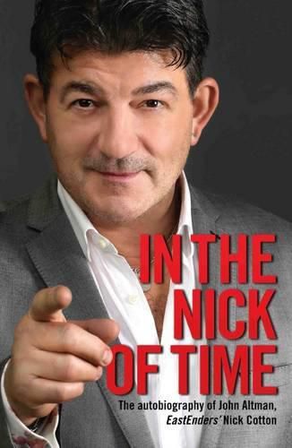 Cover image for In the Nick of Time: The Autobiography of John Altman, Eastenders' Nick Cotton