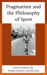 Cover image for Pragmatism and the Philosophy of Sport