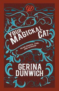 Cover image for Your Magickal Cat: Feline Magick, Lore, and Worship