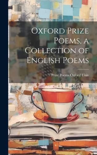 Cover image for Oxford Prize Poems, a Collection of English Poems