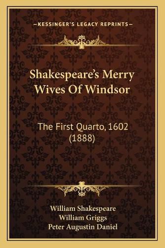 Shakespeare's Merry Wives of Windsor: The First Quarto, 1602 (1888)