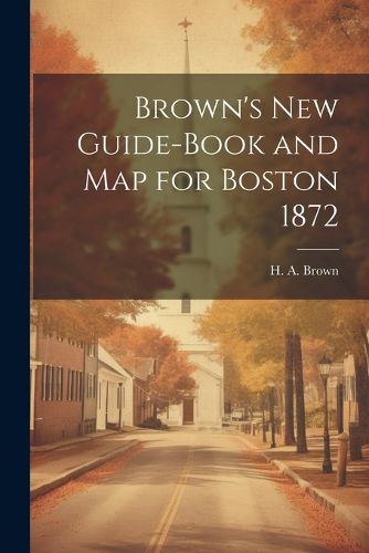 Cover image for Brown's New Guide-Book and Map for Boston 1872