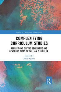 Cover image for Complexifying Curriculum Studies: Reflections on the Generative and Generous Gifts of William E. Doll, Jr.