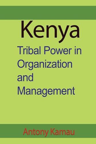 Cover image for Kenya: Tribal Power in Organization and Management