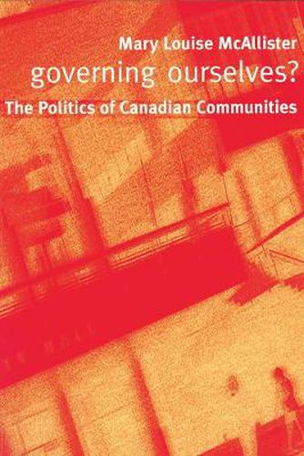 Cover image for Governing Ourselves?: The Politics of Canadian Communities