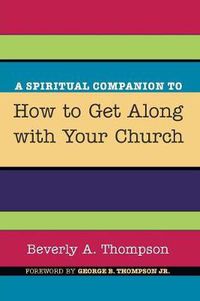 Cover image for A Spiritual Companion to How to Get Along with Your Church