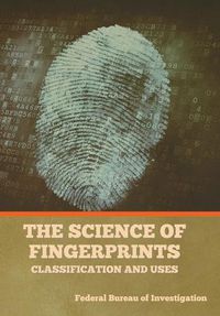 Cover image for The Science of Fingerprints: Classification and Uses