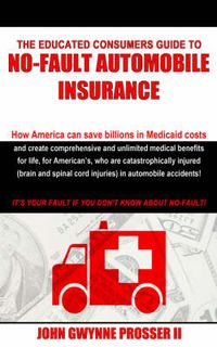 Cover image for The Educated Consumers Guide to No-Fault Automobile Insurance