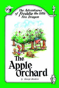 Cover image for The Adventures of Freddie the Little Fire Dragon: The Apple Orchard