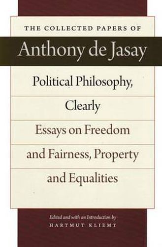 Political Philosophy, Clearly: Essays on Freedom & Fairness, Property & Equalities