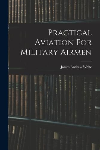 Cover image for Practical Aviation For Military Airmen