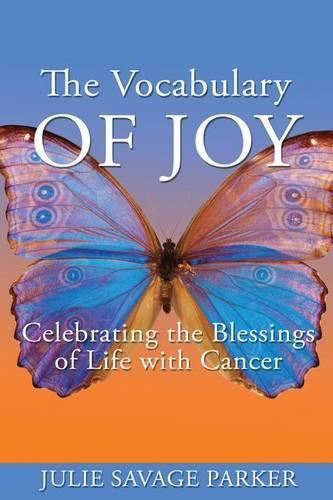 Cover image for The Vocabulary of Joy: Celebrating the Blessings of Life with Cancer