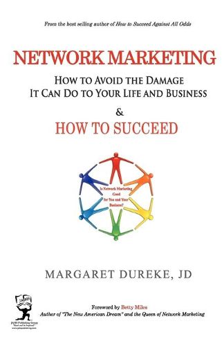 Cover image for Network Marketing: How to Avoid the Damage It Can Do to Your Life and Business and How to SUCCEED!