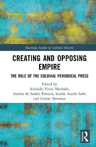 Creating and Opposing Empire: The Role of the Colonial Periodical Press