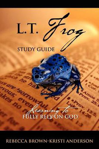 Cover image for L.T. Frog Study Guide: Learning to Fully Rely On God