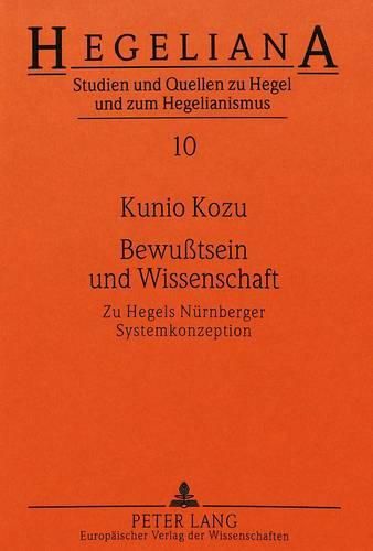 Bewusstsein Und Wissenschaft: Zu Hegels Nuernberger Systemkonzeption