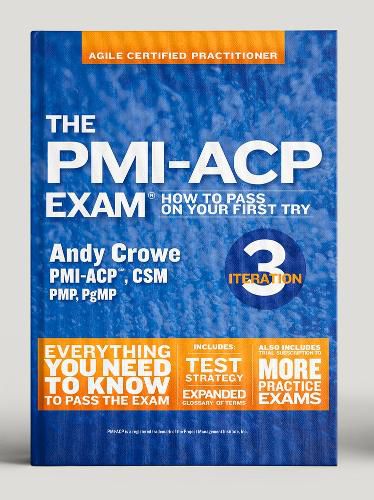 Cover image for The PMI-ACP Exam: How To Pass On Your First Try, Iteration 3