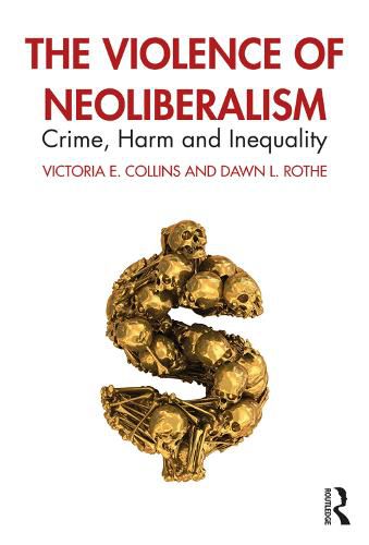 Cover image for The Violence of Neoliberalism: Crime, Harm and Inequality