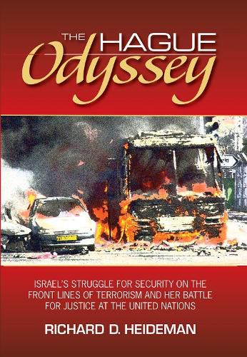 Cover image for The Hague Odyssey: Israel's Struggle for Security on the Front Lines of Terrorism and Her Battle for Justice at the United Nations