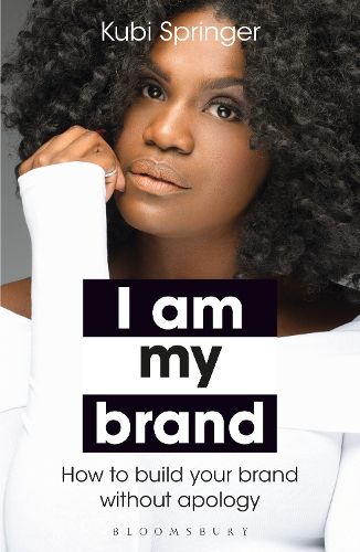 Cover image for I Am My Brand: How to Build Your Brand Without Apology