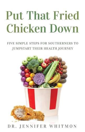 Put That Fried Chicken Down: Five Simple Steps For Southerners to Jumpstart Their Health Journey