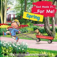 Cover image for God Made It for Me: Spring: Child's Prayers of Thankfulness for the Things They Love Best about Spring