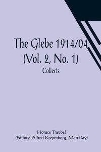 Cover image for The Glebe 1914/04 (Vol. 2, No. 1): Collects