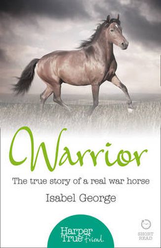 Cover image for Warrior: The True Story of the Real War Horse