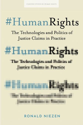 Cover image for #HumanRights: The Technologies and Politics of Justice Claims in Practice