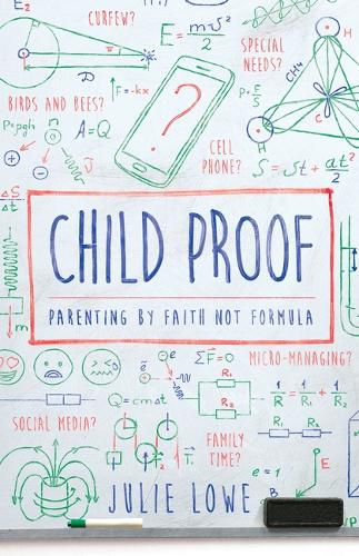 Cover image for Child Proof: Parenting by Faith, Not Formula