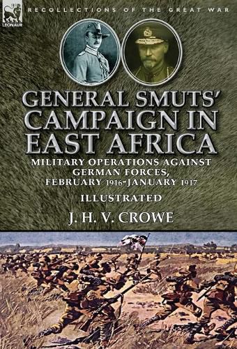 Cover image for General Smuts' Campaign in East Africa: Military Operations Against German Forces, February 1916-January 1917