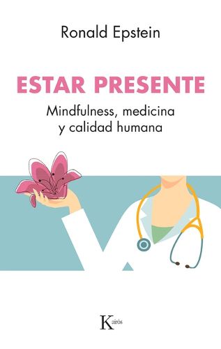 Cover image for Estar Presente: Mindfulness, Medicina Y Calidad Humana