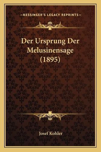 Cover image for Der Ursprung Der Melusinensage (1895)