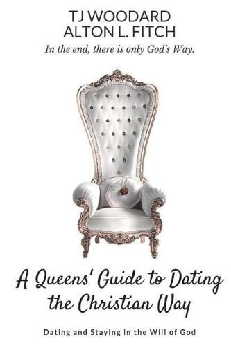 Cover image for A Queen's Guide to Christian Dating: Dating and Staying in the Will of God