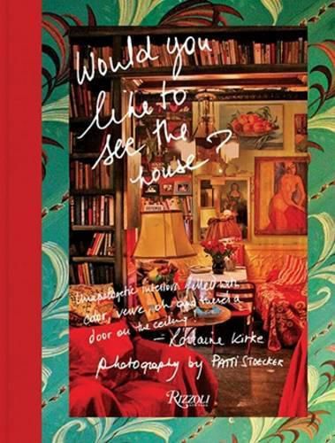 Cover image for Would You Like to See the House?: Unapologetic Interiors Filled With Color, Verve, Oh And There's A Door On The Ceiling!