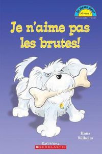 Cover image for Je Peux Lire! Niveau 1: Je n'Aime Pas Les Brutes!