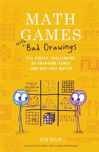 Cover image for Math Games with Bad Drawings: 75 1/4 Simple, Challenging, Go-Anywhere Games & And Why They Matter