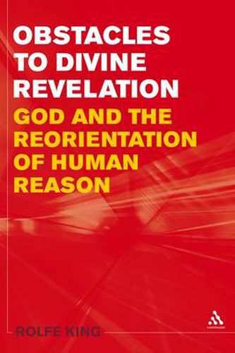 Cover image for Obstacles to Divine Revelation: God and the Reorientation of Human Reason