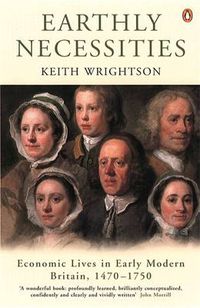 Cover image for Earthly Necessities: Economic Lives in Early Modern Britain, 1470-1750